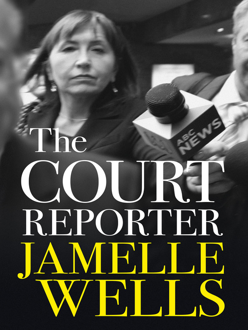 Title details for Court Reporter by Jamelle Wells - Available